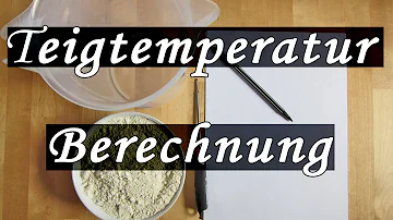 Wie berechnet man die Teigtemperatur?