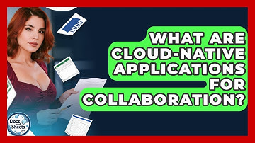 What Are Cloud-native Applications For Collaboration? - Docs and Sheets Pro