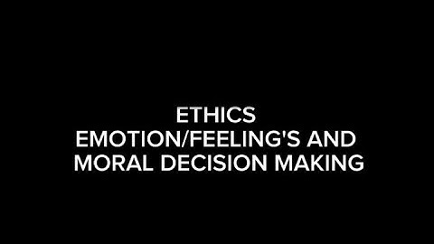 Emotion/Feelings and Moral Decision-Making