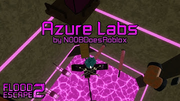Azure Labs (Insane) by N00BDoesRoblox | FE2 Community Maps