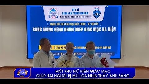 Một phụ nữ hiến giác mạc giúp hai người bị mù lòa nhìn thấy ánh sáng