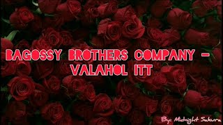 Video thumbnail of "Bagossy Brothers Company - Valahol itt [Lyrics]"