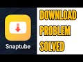 Fix Snaptube Download Problem Solved