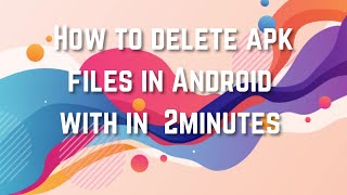 How to Remove APK Files, Use a cleaner app and Clear Junk & Cache. Protect Your Mobile screenshot 1