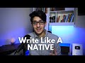 3 Tips on How to Write Like a Native English Speaker