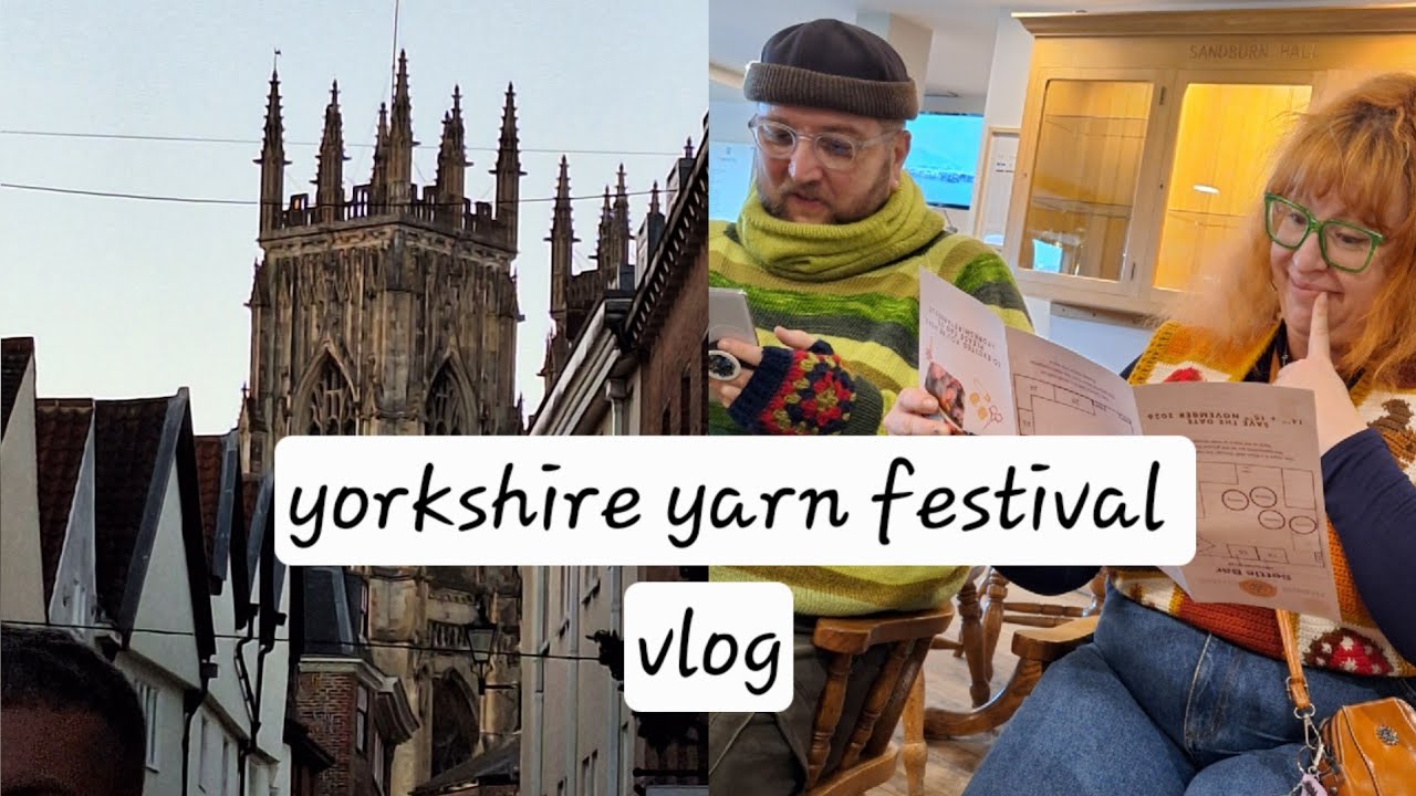 yorkshire yarn fest vlog