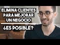 😮 Estrategia para Mejorar un Negocio Eliminando Clientes!!!