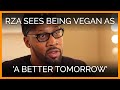 RZA Sees Being Vegan as &#39;A Better Tomorrow&#39;