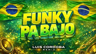 FUNKY PA BAJO 🍑🍑- LUIS CORDOBA REMIX