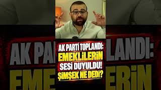 Ak Parti̇ Toplandi: Emekli̇leri̇n Sesi̇ Duyuldu Şi̇mşek Ne Dedi̇?