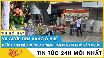 Cựu đại úy cướp tiệm vàng chính thức bị tước danh hiệu công an | TV24h