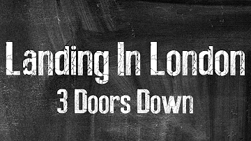 3 Doors Down | Landing in London | Lyrics
