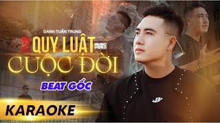 QUY LUẬT CUỘC ĐỜI - KARAOKE l Beat Gốc Danh Tuấn Trung - Không vấp không ngã không thành người