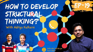 EP -19| Deeper understanding of structural thinking| Framework for an unstructured problem