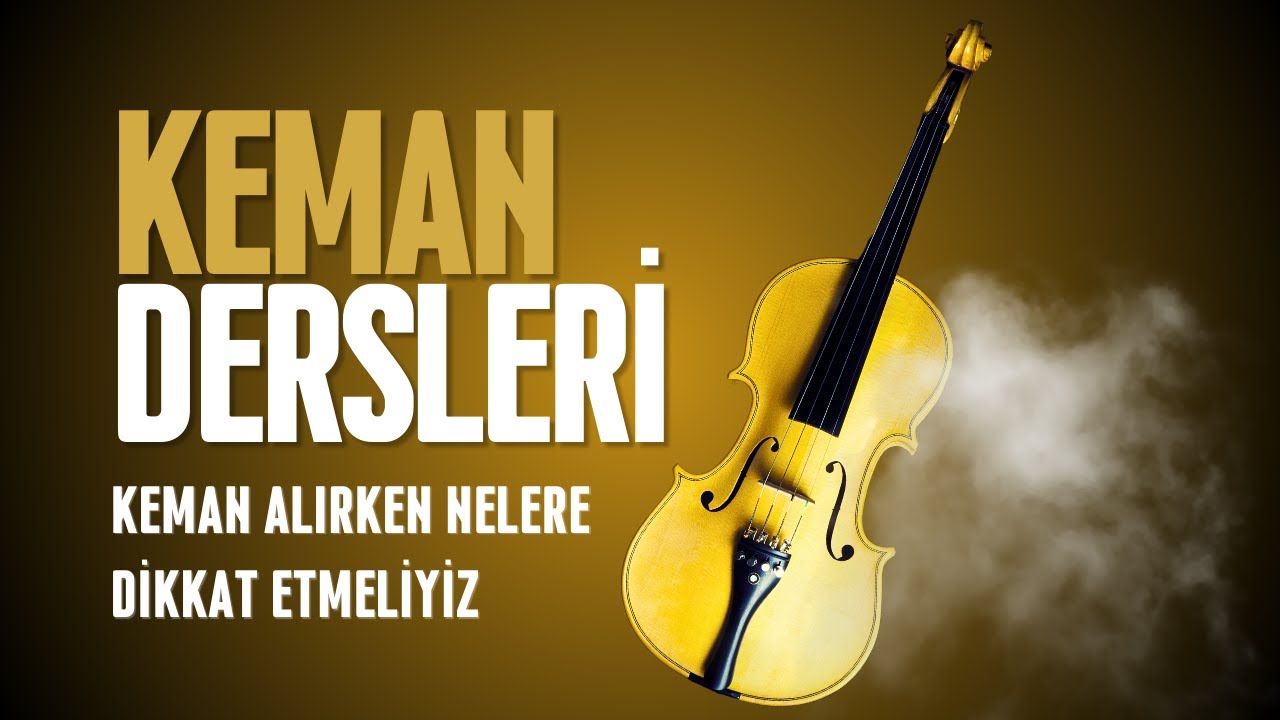 KEMAN ALIRKEN NELERE DİKKAT ETMELİYİZ(BAŞLANGIÇ KEMANI)