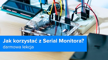Opanuj Arduino | Czym Jest i Jak Korzystać z Serial Monitora? | ▶strefakursow.pl◀ #arduino