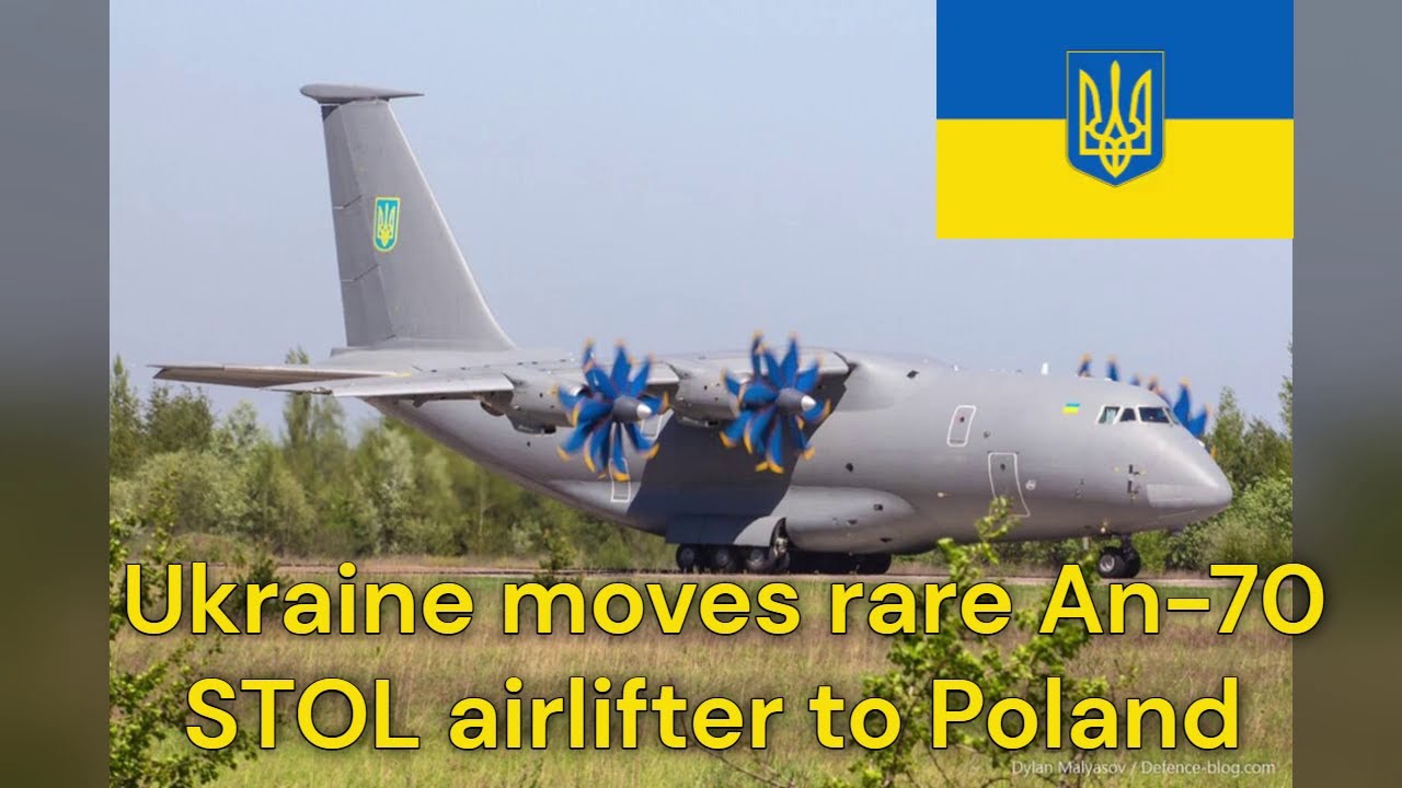 Ukraine moves rare An70 STOL airlifter to Poland