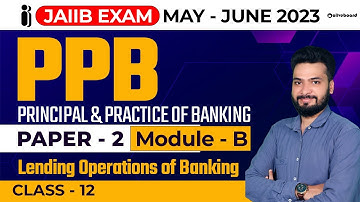 JAIIB Exam May June 2023 (Based on New Syllabus) | JAIIB PPB | Paper - 2 | Module - B | Class - 12