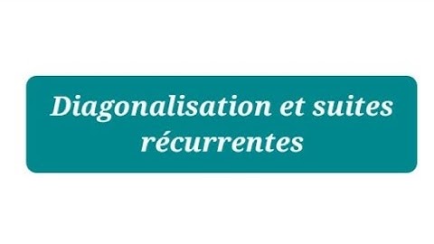 exercice : application de la diagonalisation aux suites récurrentes.