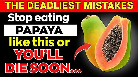 SENIORS, Eat Papaya But NEVER Make THESE 7 Deadly Mistakes | Senior Health