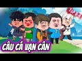 Câu cá vạn cân tập 6-9 P1
