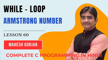 #60 | While Loop | Armstrong Number | Complete C Programming | Hindi