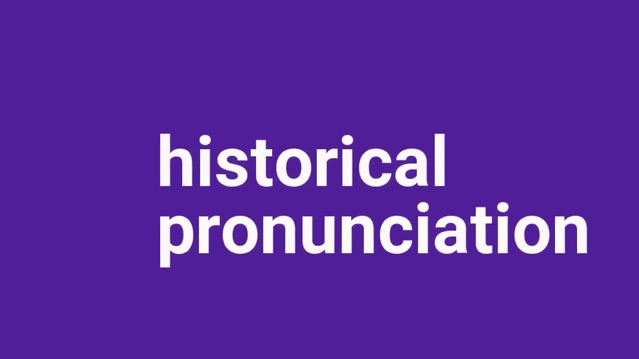 historical pronunciation YouTube