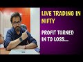 Live Trading in Nifty - Profit turned in to Loss