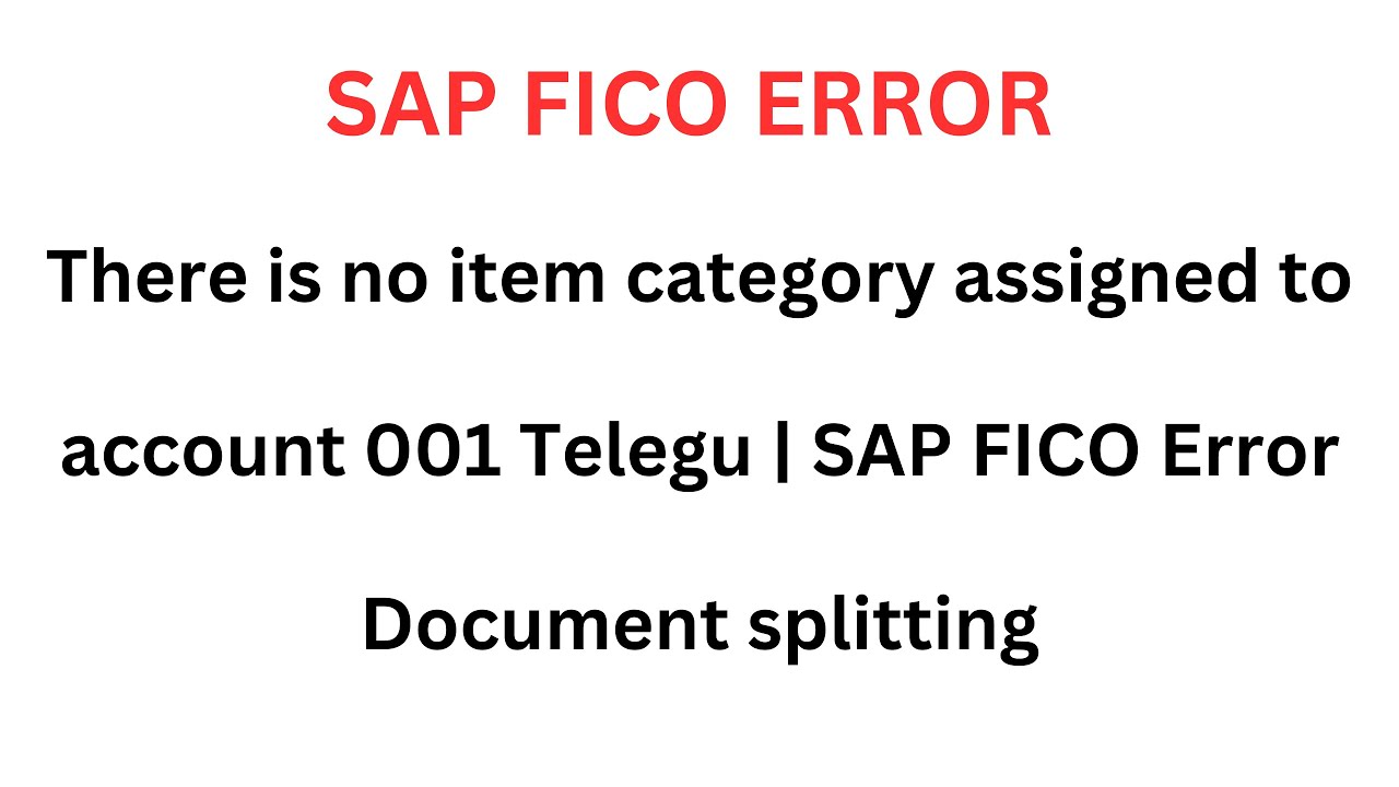 There is no item category assigned to account 001 Telegu | SAP FICO Error | Document splitting