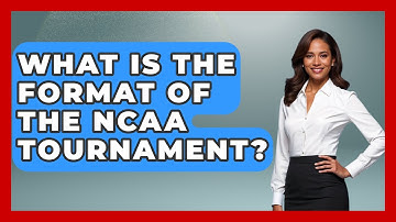 What Is the Format of the NCAA Tournament? | The College Explorer