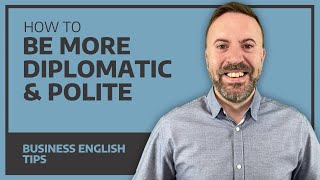 How To Be More Diplomatic & Polite  Business English