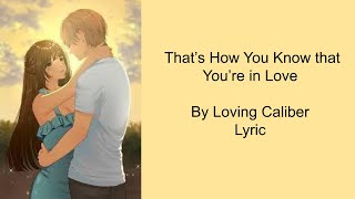 Download lagu That's How You Know That You're In Love - Loving Caliber Lyric
