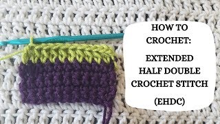How To Crochet: Extended Half Double Crochet Stitch (EHDC) | Tutorial, DIY, Beginner Crochet, Easy ✌