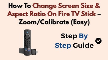 How To Change Screen Size & Aspect Ratio On Fire TV Stick – Zoom/Calibrate (Easy)