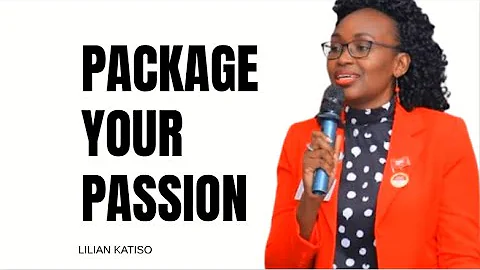 Step 1: How to Turn Your Passion Into Profit - Lilian Katiso