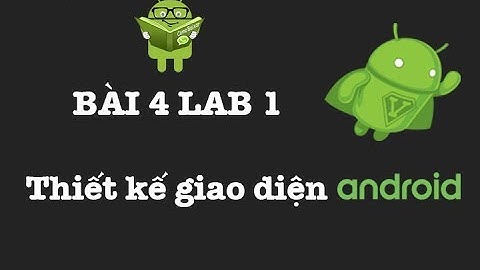 BÀI 4 - LAB 1 [Thực hành với các FrameLayout & LinearLayout]