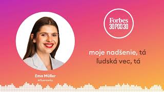 Podcast Forbes 30 pod 30 | Ukážka epizódy 24: Ema Müller