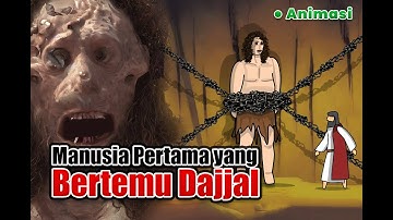Manusia Pertama Yang Bertemu Dajjal - ANIMASI ISLAMI