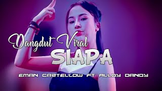 DANGDUT VIRAL 🔥|| SIAPA || EMAN CAZTELLOW FT ALLDY DANDY _ Terbaru 2026 