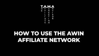 How to Use The AWIN Affiliate Marketing Network