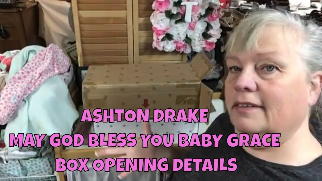 ASHTON DRAKE MAY GOD BLESS YOU BABY GRACE BOX OPENING DETAILS YouTube