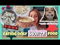 I only ate WHITE FOOD for 48 HOURS!! ((teeth whitening))