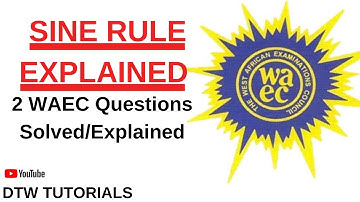 Sine Rule Explained with WAEC Questions Solved