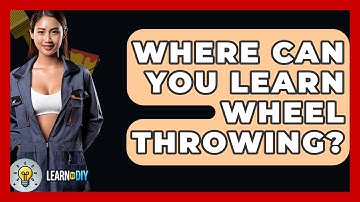 Where Can You Learn Wheel Throwing? - LearnToDIY360.com