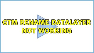 GTM rename dataLayer not working