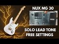 NUX MG-30 | Ultimate Solo Tone Guide | For Humbucker Pick-up | #nux #Solo #tone 