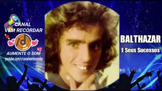 Download Lagu BALTHAZAR   (E SEUS SUCESSOS) MP3