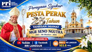 Perayaan Syukur Pesta Perak 25 Tahun Tahbisan Imamat MGR Seno Ngutra