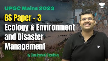 UPSC Mains 2023 - GS Paper 3 Analysis | Environment & Disaster Management | Chandramouli Choudhary