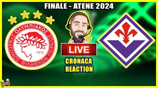 OLYMPIACOS FIORENTINA Live Reaction Finale Conference League Atene 2024 [NO STREAMING]